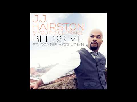 J.J. Hairston & Youthful Praise - Bless Me feat. Donnie McClurkin (Radio Edit) (AUDIO ONLY)