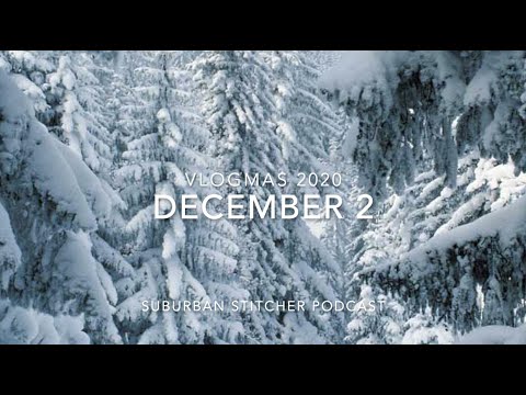Suburban Stitcher VLOGMAS 2020 - December 2