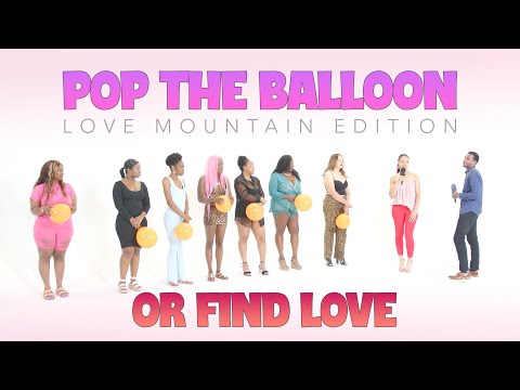 Ep21: Pop The Balloon or Find Love (Love Mountain Edition)