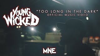 Young Wicked - Too Long In The Dark (MNE - Majik Ninja Entertainment)