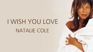 Natalie Cole - I Wish You Love / Lyrics