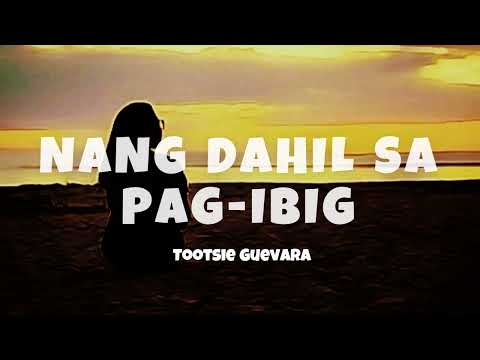 Tootsie Guevara - Nang Dahil Sa Pag-ibig (Lyrics) | ZSMusicBeat