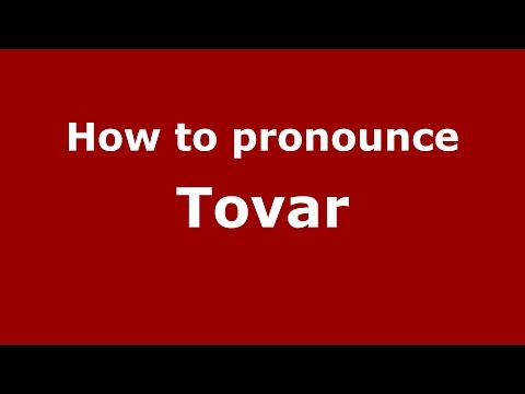 How to pronounce Tovar