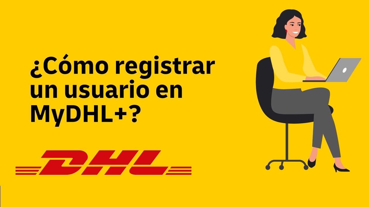 Guía paso a paso para registrar un usuario en MYDHL+