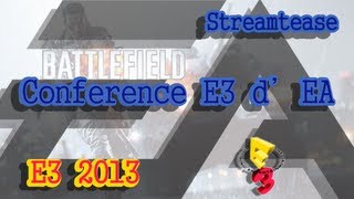 Debriefing Conférence Electronic Arts E3 2013 - Streamtease #2