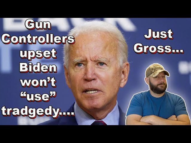 Gun Controllers are not happy with Biden again… Pushing to "use" tragedy for their control... GROSS