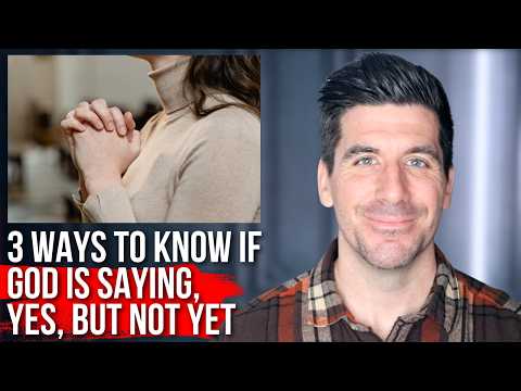 3 Signs God Is Saying, “Yes, But Not Yet”