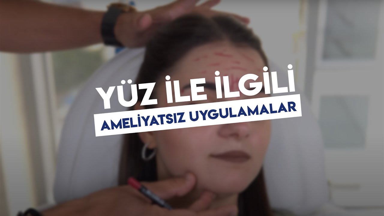 Yüz ile İlgili Ameliyatsız Uygulamalar