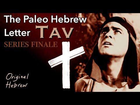 22. Tav | Paleo Hebrew Alphabet | The Greatest Sign of All | Series Finale