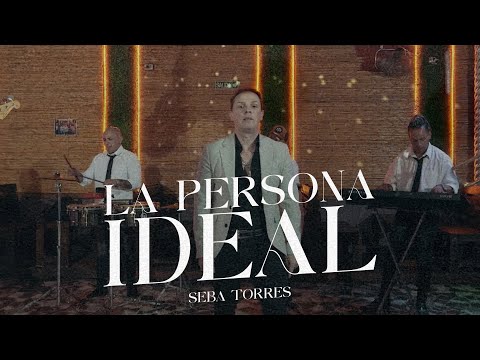 Seba Torres - La Persona Ideal (Video Oficial)