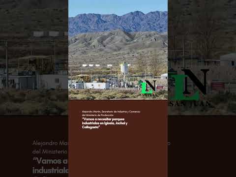 “Vamos a necesitar parques industriales en Iglesia, Jachal y Calingasta”
