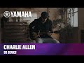 Yamaha | Charlie Allen | SG Series
