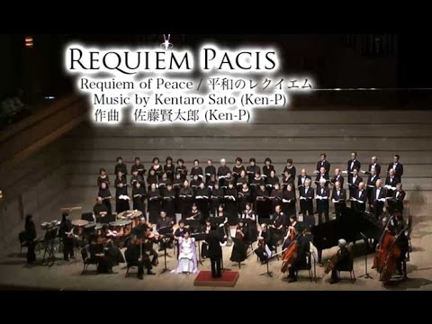 Requiem Pacis for Chorus and Chamber Orchestra, Music by Kentaro Sato (Ken-P)