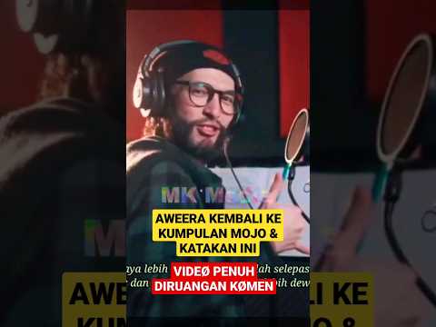 Aweera Kembali Ke KUMPULA MOJO, Edry Abdul Halim Pula Kata Ini...