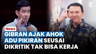 Dikritik Tak Bisa Kerja Oleh Ahok, Gibran Balas Ajakan Adu Pikiran: Kalau Diberi Kesempatan, Siap