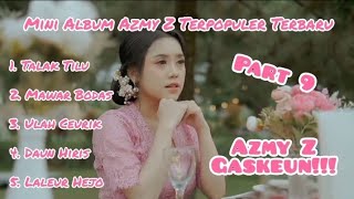 Download lagu MINI ALBUM PART 9 - AZMY Z TERPOPULER TERBARU - TALAK TILU - MAWAR BODAS mp3 Download lagu MINI ALBUM PART 9 - AZMY Z TERPOPULER TERBARU - TALAK TILU - MAWAR BODAS mp3