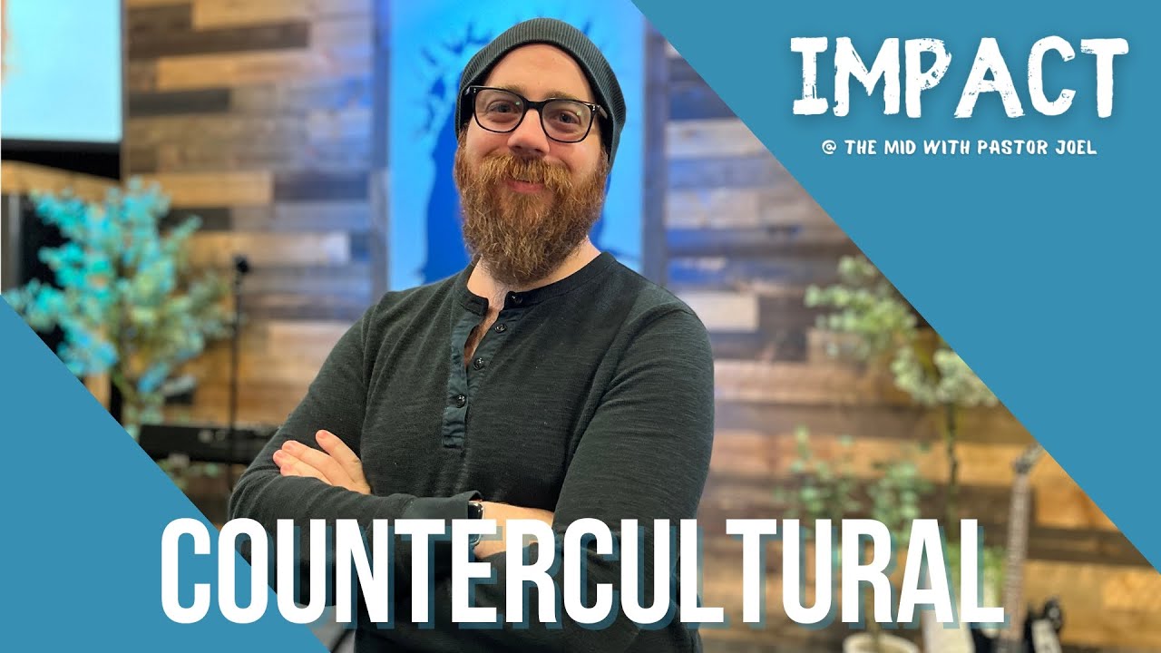 IMPACT | Attitudes of Christ’s Counter Culture | Pastor Joel