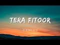 Tera Fitoor ( Lyrics ) - Genius | Utkarsh S , Ishita C | Arjit Singh | Himesh R |