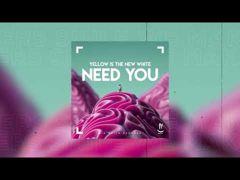 Yellow Is The New White - Need You