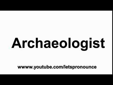 How to Pronounce Archaeologist