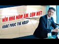 Nền nhà lún nứt, nồm ẩm | Nguyên nhân và cách khắc phục