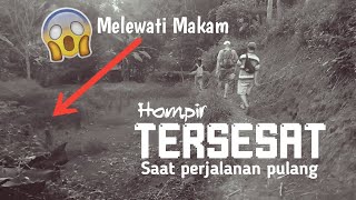 Hampir tersesat pas perjalanan pulang