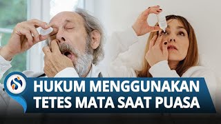 Hukum Menggunakan Tetes Mata saat Berpuasa, Berikut Penjelasannya