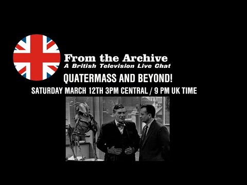 From the Archive British Television Live Chat: Quatermass and Beyond 3.12.22