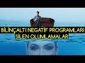 BİLİNÇALTI OLUMSUZ PROGRAMLARI Silen Olumlamalar