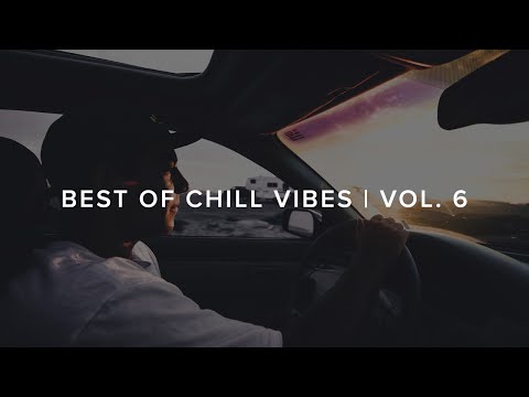 Best of Chill Vibes | Vol. 6