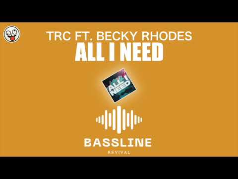 TRC ft. Becky Rhodes - All I Need / BASSLINE NICHE 4x4 HOUSE / Bassline Revival