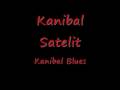 Kanibal Blues - Satelit Kanibal