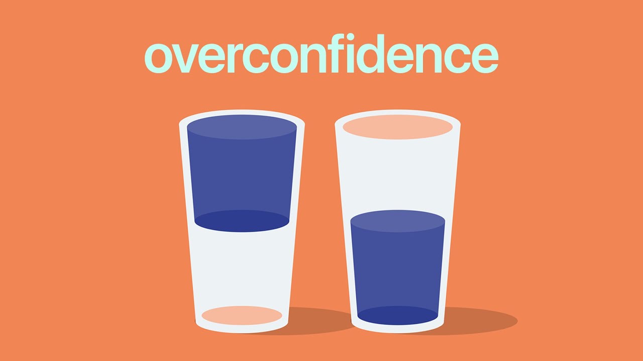 Overconfidence: Lỗi lập luận khi quá tự tin, lạc quan và tích cực // Part 3