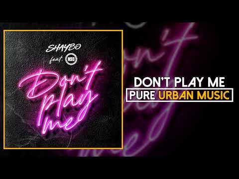 Shaybo x NSG - Don't Play Me | Pure Urban Music