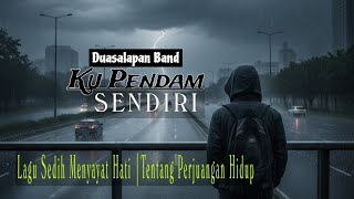 Download lagu Ku Pendam Sendiri - Duasalapan Band (Original Lirik Video) |Lagu Sedih Menyayat Hati | Tentang Hidup mp3