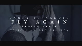 Danny Fernandes - Fly Again (Broken Wings) Teaser Trailer