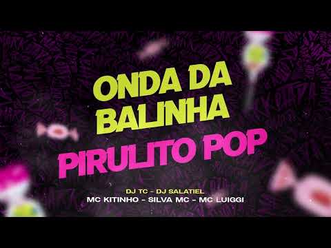 ONDA DA BALINHA/PIRULITO POP - MC KITINHO, SILVA MC E MC LUIGGI (Video Oficial) DJ TC e DJ SALATIEL