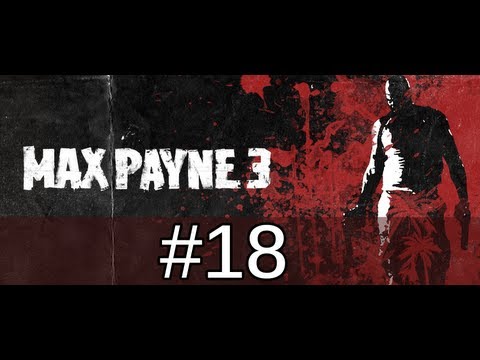 Max Payne 3 Walkthrough / Gameplay Part 18 - Dig Your Grave, Max