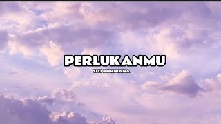 Download lagu perlukanmu - siti nordiana (lirik) mp3