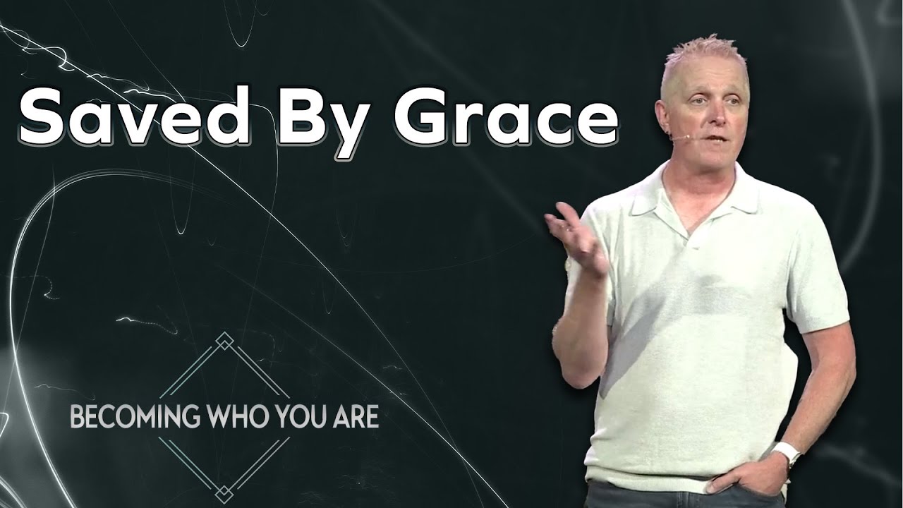 Saved by Grace | Becoming Who You Are