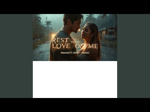 Rest Your Love On Me