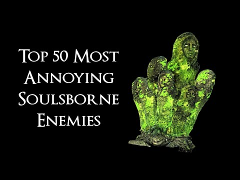 Top 50 Most Annoying Soulsborne Enemies