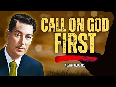 Call On God First: He Will Answer You - Neville Goddard Motivation