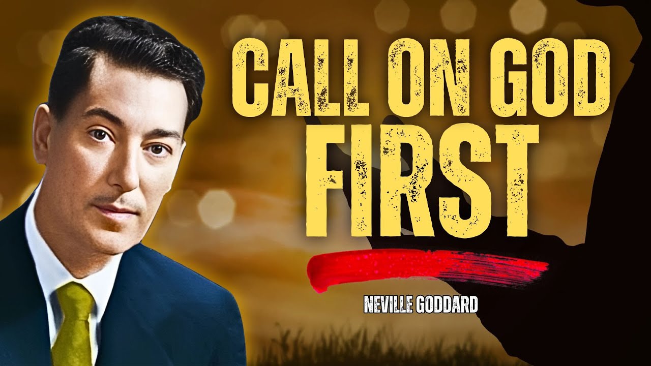 Call On God First: He Will Answer You - Neville Goddard Motivation