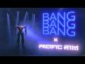 Pacific Rim X BANG BANG BANG Hardstyle EDIT