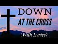 Down At The Cross Glory To His Name With Lyrics Beautiful Easter Hymn