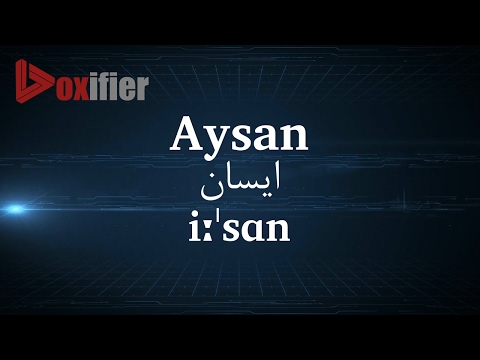 How to Pronunce Aysan (ایسان) in Persian (Farsi) - Voxifier.com