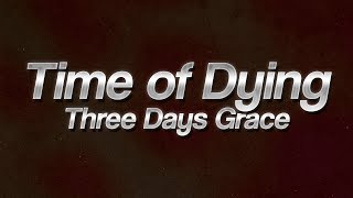 Three Days Grace - Time of Dying 🔥 (Lyrics)