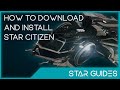 How To Download And Install Star Citizen Star Guides