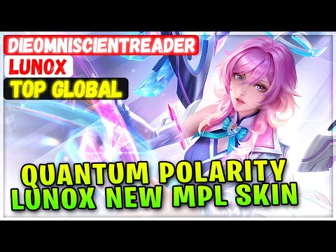 Quantum Polarity Lunox New MPL Skin Gameplay [ Top Global Lunox ] DieOmniscientReader Mobile Legends